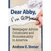 Dear Abby, I'm Gay: Newspaper Advice Columnists and Homosexuality in America - Paperback