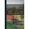 Early Settlers of Eastham: Containing Sketches of All Early Settlers of Eastham; 2 - Paperback