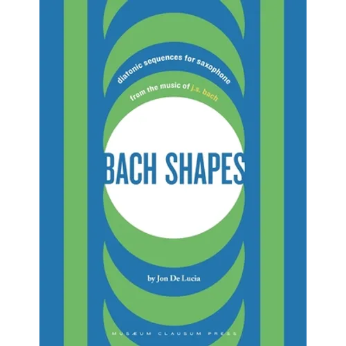 Bach Shapes: Diatonic Sequences for Saxophone from the Music of J.S. Bach - Paperback