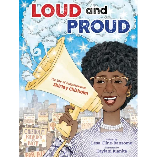 Loud and Proud: The Life of Congresswoman Shirley Chisholm - Hardcover