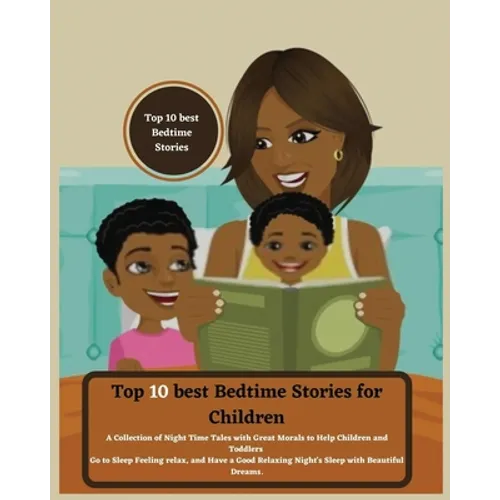 Top 10 best Bedtime Stories for Children: A Collection of Night Time Tales with Great Morals to Help Children and Toddlers Go to Sleep Feeling relax a - Paperback