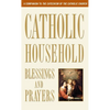 Catholic Household Blessings and Prayers: A Companion to the Catechism of the Catholic Church - Mass Market Paperbound