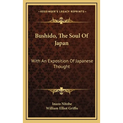 Bushido, The Soul Of Japan: With An Exposition Of Japanese Thought - Hardcover