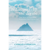 Rediscovering the Divine: New Ways to Understand, Experience, and Express God - Paperback