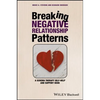 Breaking Negative Relationship Patterns: A Schema Therapy Self-Help and Support Book - Paperback