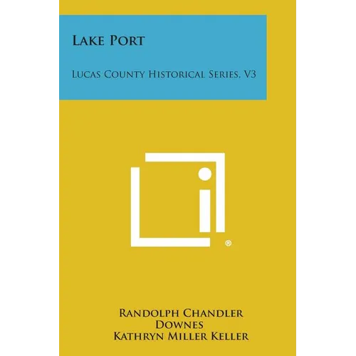 Lake Port: Lucas County Historical Series, V3 - Paperback