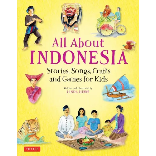 All about Indonesia: Stories, Songs, Crafts and Games for Kids - Hardcover