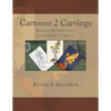 Cartoons 2 Carvings: Making the transition from paper to wood - Paperback