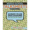 The Middle School Talksheets: 50 Ready-To-Use Discussions on the Life of Christ - Paperback