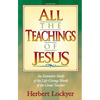 All the Teachings of Jesus: An Extensive Study of the Life Giving Words of the Great Teacher - Paperback