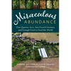 Miraculous Abundance: One Quarter Acre, Two French Farmers, and Enough Food to Feed the World - Paperback