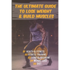The Ultimate Guide to Lose Weight & Build Muscles: : the best and the fastest program to burn fat and gain muscles the healthiest way: exercises, nutr - Paperback