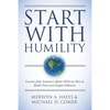 Start With Humility: Lessons from America's Quiet CEOs on How to Build Trust and Inspire Followers - Paperback