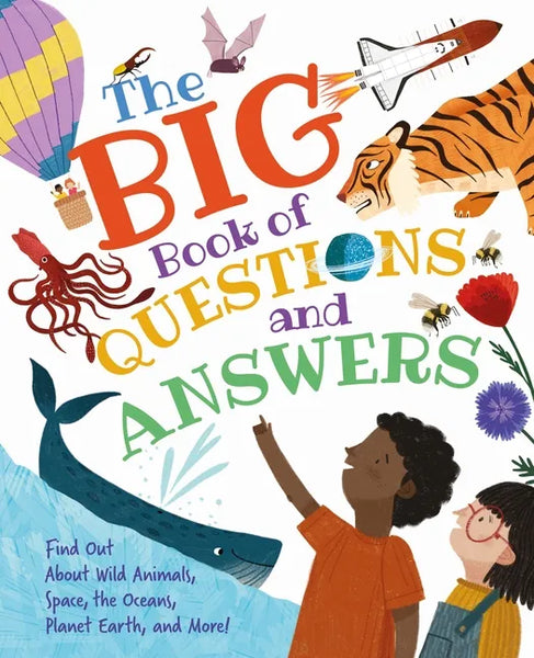The Big Book of Questions and Answers: Find Out about Wild Animals, Space, the Oceans, Planet Earth, and More! - Hardcover