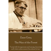 Zane Grey - The Man of the Forest: "I arise full of eagerness and energy, knowing well what achievement lies ahead of me." - Paperback