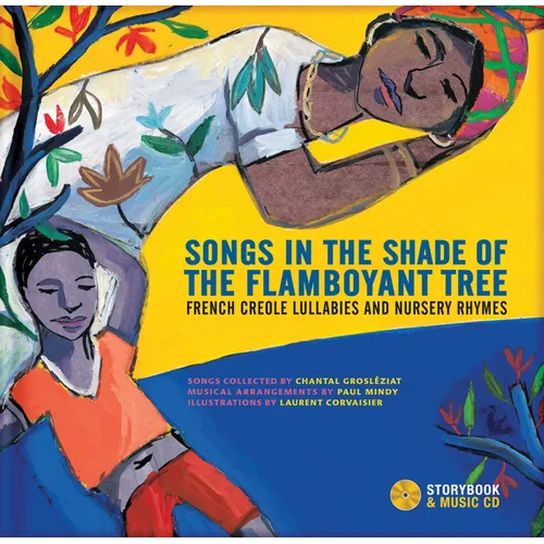 Songs in the Shade of the Flamboyant Tree: French Creole Lullabies and Nursery Rhymes - Hardcover