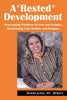 A*rested*development: Overcoming Paralysis of Fear and Trauma, Discovering Your Destiny and Purpose - Paperback