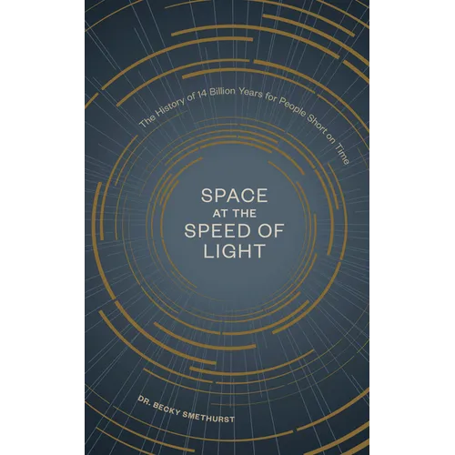 Space at the Speed of Light: The History of 14 Billion Years for People Short on Time - Hardcover