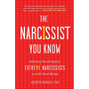The Narcissist You Know: Defending Yourself Against Extreme Narcissists in an All-About-Me Age - Paperback