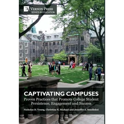 Captivating Campuses: Proven Practices that Promote College Student Persistence, Engagement and Success - Hardcover