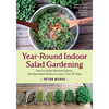 Year-Round Indoor Salad Gardening: How to Grow Nutrient-Dense, Soil-Sprouted Greens in Less Than 10 Days - Paperback