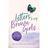 Letters to My Brown Girls: 4-Phases to a Liberated Life Beyond Childhood Sexual Abuse - Paperback