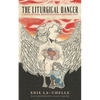The Liturgical Dancer: A Dance of Rage, Reconciliation, and Resurrection: a dance of rage, reconciliation, and resurrection - Paperback