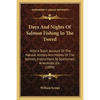Days And Nights Of Salmon Fishing In The Tweed: With A Short Account Of The Natural History And Habits Of The Salmon, Instructions To Sportsmen, Anecd - Paperback
