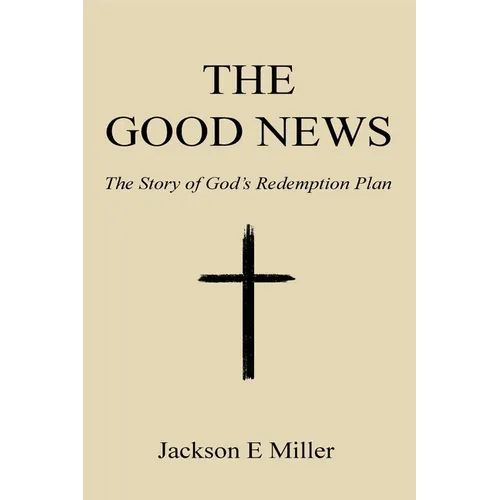 The Good News: The Story of God's Redemption Plan - Paperback