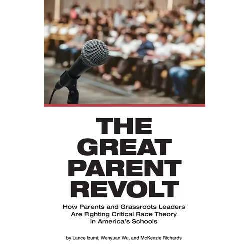 The Great Parent Revolt: How Parents and Grassroots Leaders Are Fighting Critical Race Theory in America's Schools - Paperback