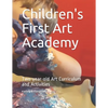 Children's First Art Academy: Two-year-old Art Curriculum and Activities - Paperback