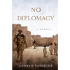 No Diplomacy: Musings of an Apathetic Soldier - Paperback