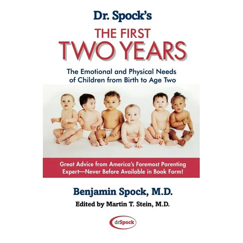 Dr. Spock's the First Two Years: The Emotional and Physical Needs of Children from Birth to Age 2 - Paperback