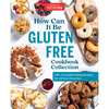 How Can It Be Gluten Free Cookbook Collection: 350+ Groundbreaking Recipes for All Your Favorites - Hardcover