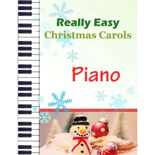 Christmas Carols Piano: Christmas Carols for Really Easy Piano Ideal for beginners Traditional Christmas carols - Paperback
