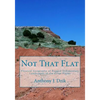 Not That Flat: Physical Geography of Rugged Sedimentary Landscapes of the Great Plains - Paperback