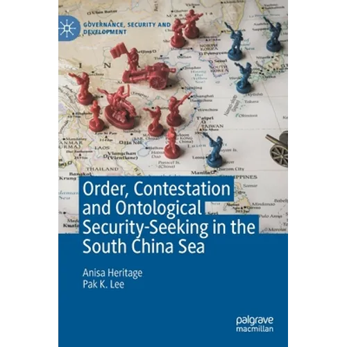 Order, Contestation and Ontological Security-Seeking in the South China Sea - Hardcover