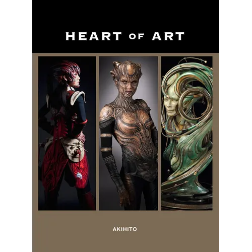Heart of Art: Welcome to a Small Glimpse Into the Grand World of Special Effects Makeup and Fine Art of Akihito - Paperback