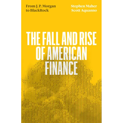 The Fall and Rise of American Finance: From Jp Morgan to Blackrock - Paperback
