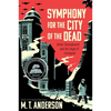 Symphony for the City of the Dead: Dmitri Shostakovich and the Siege of Leningrad - Hardcover