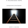 A Relentless Hope: Surviving the Storm of Teen Depression - Hardcover