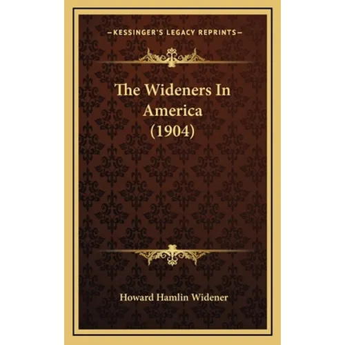 The Wideners In America (1904) - Hardcover