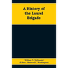 A History of the Laurel Brigade: Originally the Ashby Cavalry of the Army of Northern Virginia and Chew's Battery - Paperback