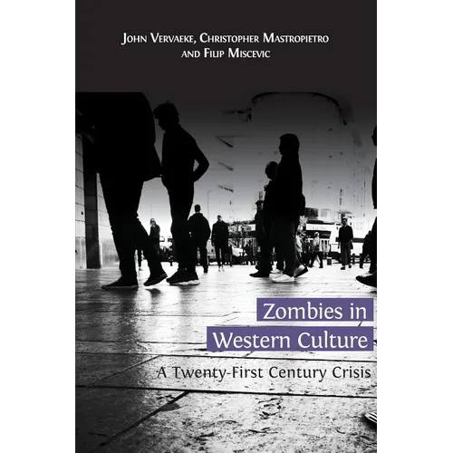 Zombies in Western Culture: A Twenty-First Century Crisis - Paperback