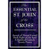 The Essential St. John of the Cross: Ascent of Mount Carmel, Dark Night of the Soul, A Spiritual Canticle of the Soul, and Twenty Poems - Paperback