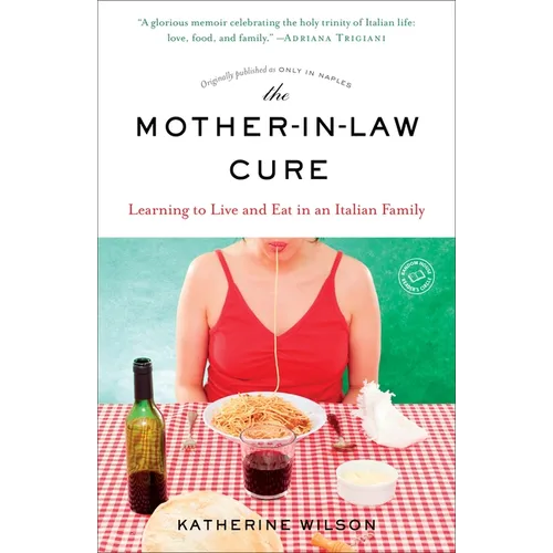 The Mother-in-Law Cure (Originally published as Only in Naples): Learning to Live and Eat in an Italian Family - Paperback