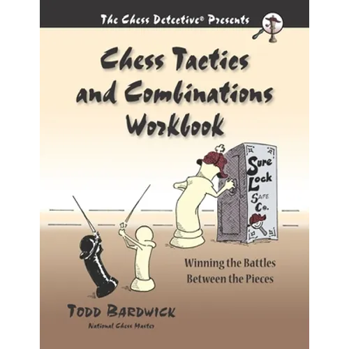 Chess Tactics and Combinations Workbook: Winning the Battles Between the Pieces - Paperback