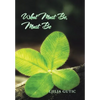What Must Be, Must Be - Hardcover