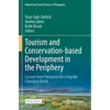 Tourism and Conservation-Based Development in the Periphery: Lessons from Patagonia for a Rapidly Changing World - Paperback
