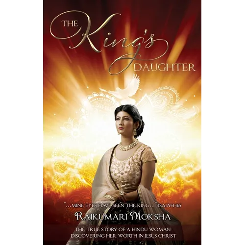 The King's Daughter: The True Story of a Hindu Woman Discovering Her Worth in Jesus Christ - Paperback